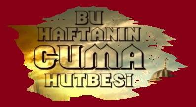 CUMA HUTBESİ: ''ÇANAKKALE ZAFERİ VE BİRLİK RUHU''