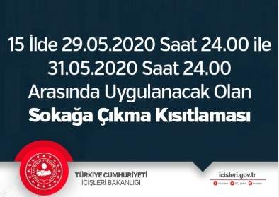 15 İLDE 30 -31 MAYIS'TA SOKAĞA ÇIKMA KISIKLAMASI DEVAM EDECEK